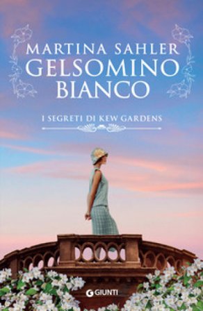 Gelsomino bianco. I segreti di Kew Gardens Martina Sahler