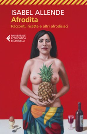Afrodita. Racconti, ricette e altri afrodisiaci Isabel Allende