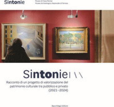 Sintonie. Racconto di un progetto di valorizzazione del patrimonio culturale tra pubblico e privato Patrizia Cirino