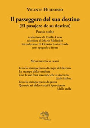 Il passeggero del suo destino. Testo spagnolo a fronte Vicente Huidobro