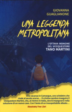 Una leggenda metropolitana. L'ottava indagine del vicequestore Tano Martini Giovanna Guaglianone