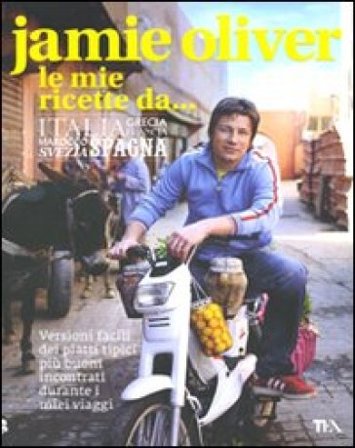 Le mie ricette da... Italia, Grecia, Francia, Marocco, Svezia, Spagna. Ediz. illustrata Jamie Oliver