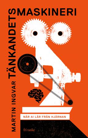 Tänkandets maskineri : när AI lär från hjärnan - Bok av Martin Ingvar - Inbunden