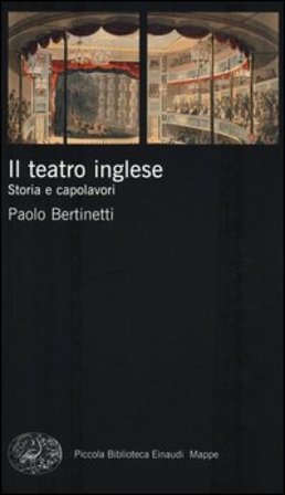 Il teatro inglese. Storia e capolavori Paolo Bertinetti
