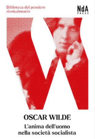 L'anima dell'uomo nella società socialista. Testo inglese a fronte Oscar Wilde