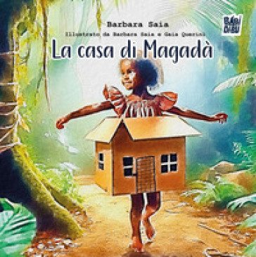 La casa di Magadà. Ediz. a colori Barbara Saia