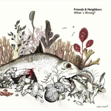 What s wrong? FRIENDS & NEIGHBORS