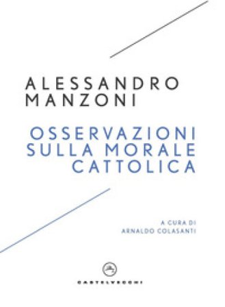 Osservazioni sulla morale cattolica Alessandro Manzoni