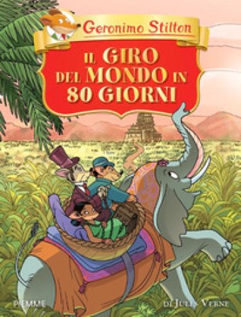 Il giro del mondo in 80 giorni di Jules Verne. Ediz. a colori Geronimo Stilton