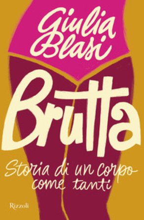 Brutta. Storia di un corpo come tanti Giulia Blasi