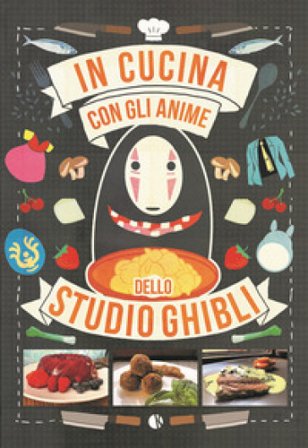 In cucina con gli anime dello Studio Ghibli Massimiliano De Giovanni