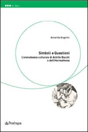 Simboli e questioni. L'eterodossia culturale di Achille Bocchi e dell'Hermathena Annarita Angelini