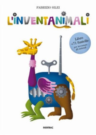 L'inventanimali. Ediz. a colori. Con 71 fustelle Fabrizio Silei