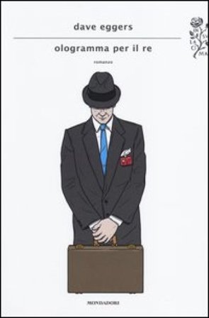Ologramma per il re Dave Eggers
