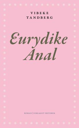 Eurydike Anal - Bok av Vibeke Tandberg - Hardback
