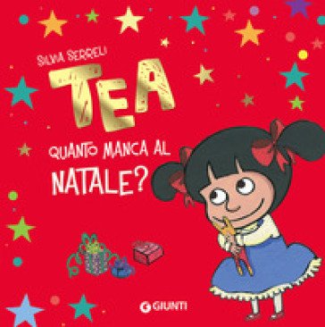 Quanto manca al Natale? Tea. Ediz. a colori Silvia Serreli