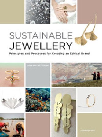 Sustainable jewellery. Principles and processes for creating an ethical brand Jose Luis Fettolini