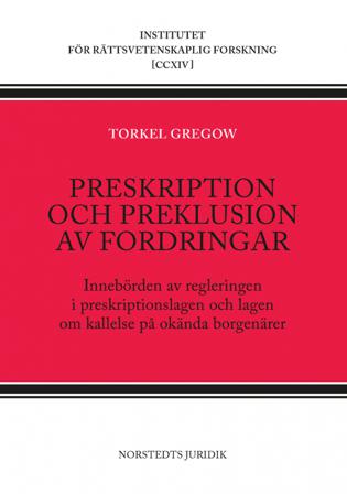 Preskription och preklusion av fordringar : innebörden av regleringen i preskriptionslagen och lagen om kallelse på okända borgenärer - Bok av Torkel