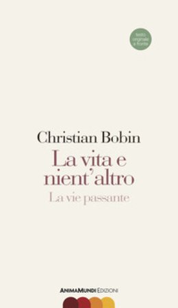 La vita e nient'altro-La vie passante Christian Bobin