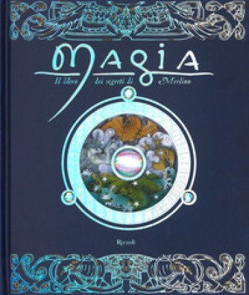 Magia. Il libro dei segreti di Merlino. Ediz. a colori Dugald A. Steer