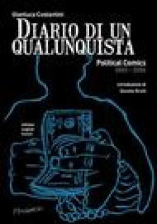 Diario di un qualunquista. Political comics 2003-2006 Gianluca Costantini
