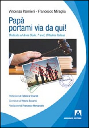 Papà... portami via da qui! Dedicato ad Anna Giulia, 7 anni, cittadina italiana Vincenza Palmieri
