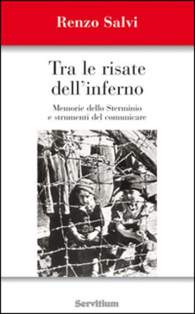 Tra le risate dell'inferno. Memoria dello sterminio e strumenti del comunicare Renzo Salvi
