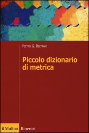 Piccolo dizionario di metrica Pietro G. Beltrami