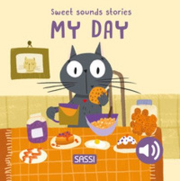 My day. Sweet sounds stories. Ediz. illustrata Giulia Pesavento