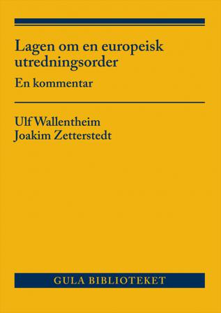 Lagen om en europeisk utredningsorder : En kommentar - Bok av Joakim Zetterstedt & Ulf Wallentheim - Häfte