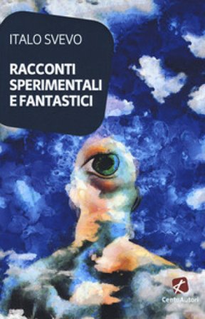 Racconti sperimentali e fantastici Italo Svevo