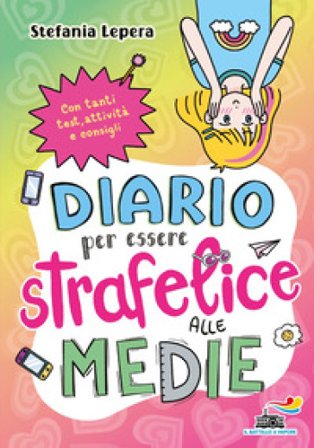 Diario per essere strafelice alle medie Stefania Lepera