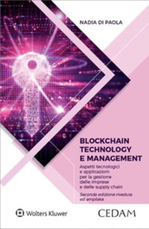 Blockchain technology e management. Aspetti tecnologici e applicazioni per la gestione delle imprese e delle supply chain. Nuova ediz. Nadia Di Paola