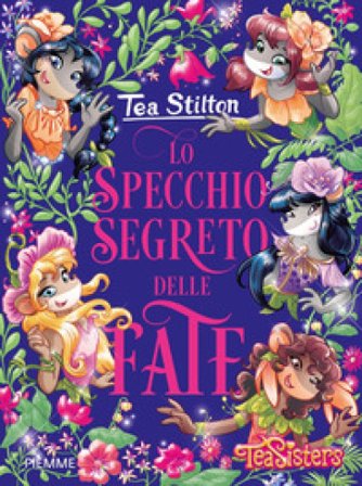 Lo specchio segreto delle fate Tea Stilton