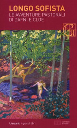 Le avventure pastorali di Dafni e Cloe. Testo greco a fronte Sofista Longo