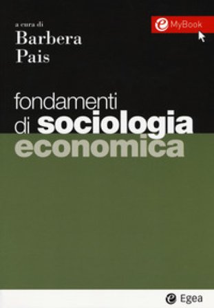Fondamenti di sociologia economica. Con Contenuto digitale per download e accesso online Filippo Barbera