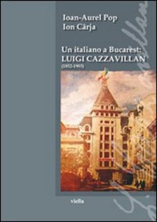 Un italiano a Bucarest: Luigi Cazzavillan (1852-1903) Ioan-Aurel Pop