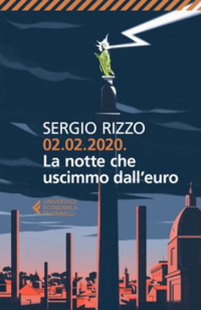 02.02.2020. La notte che uscimmo dall'euro Sergio Rizzo