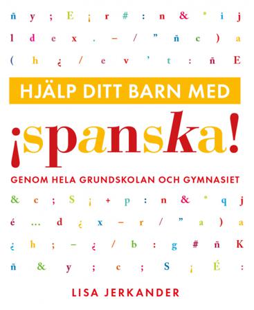 Hjälp ditt barn med spanska genom hela grundskolan och gymnasiet - Bok av Lisa Jerkander - Häftad