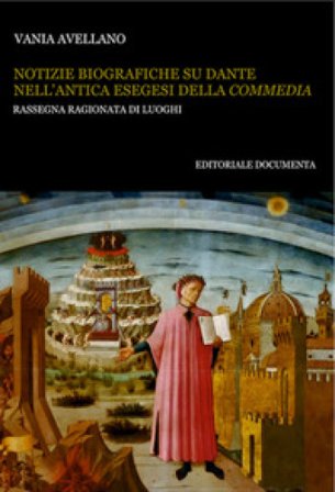 Notizie biografiche su Dante nell'antica esegesi della «Commedia». Rassegna ragionata di luoghi Vania Avellano