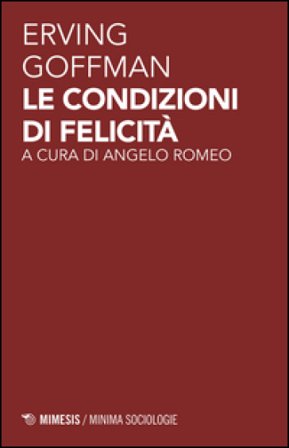 Le condizioni di felicità Erving Goffman