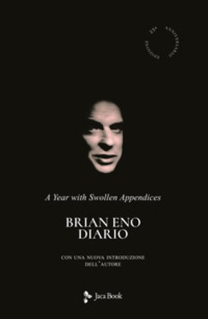 Diario. A year with swollen appendices Brian Eno