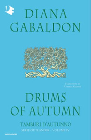 Drums of autumn. Tamburi d'autunno. Outlander. Vol. 4 Diana Gabaldon