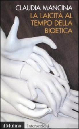 La laicità al tempo della bioetica Claudia Mancina