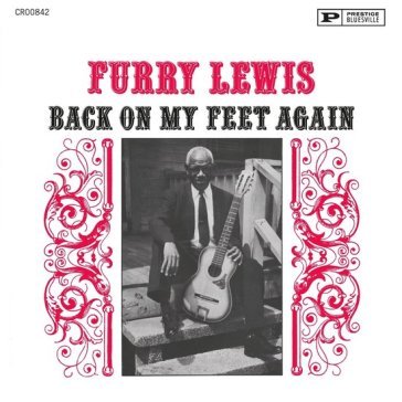 Back on my feet again Furry Lewis