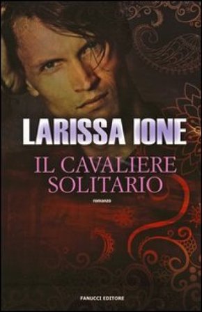 Il cavaliere solitario. I cavalieri della libertà Larissa Ione