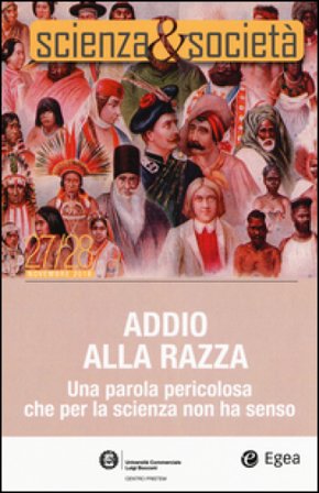 Scienza&Società. Vol. 27-28: Addio alla razza. Una parola pericola che per la scienza non ha senso Pietro Greco