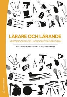 Lärare och lärande i yrkesprogram och introduktionsprogram, ISBN: 9789144074412