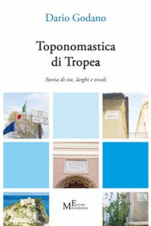Toponomastica di Tropea. Storia di vie, larghi e vicoli Dario Godano