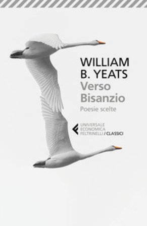 Verso Bisanzio. Poesie scelte. Testo inglese a fronte William Butler Yeats